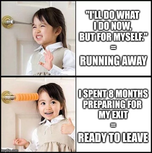 running away vs ready to leave